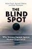 The_Blind_Spot__Why_Science_Cannot_Ignore_Human_Experience