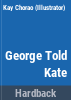 George_told_Kate