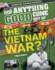 Did_anything_good_come_out_of_the_Vietnam_War_