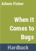 When_it_comes_to_bugs