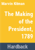 The_making_of_the_president_1789