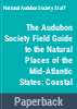 The_Audubon_Society_field_guide_to_the_natural_places_of_the_Mid-Atlantic_States
