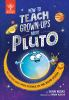 How_to_teach_grown-ups_about_Pluto