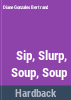 Sip__slurp__soup__soup_caldo__caldo__caldo
