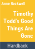 Timothy_Todd_s_good_things_are_gone
