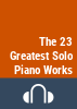 The_23_Greatest_Solo_Piano_Works