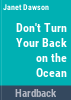 Don_t_turn_your_back_on_the_ocean