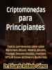 Criptomonedas_para_Principiantes_Todo_lo_que_Necesitas_saber_sobre_Blockchain__Bitcoin__Miner__a__Altcoins__Finanzas_Descentralizadas__Inversi__n__NFTs__el_Futuro_del_Dinero_y_Mucho_m__s
