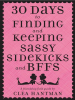 30_Days_to_Finding_and_Keeping_Sassy_Sidekicks_and_BFFs