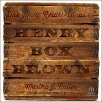 The_Many_Resurrections_of_Henry_Box_Brown