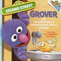 Grover_and_the_Everything_in_the_Whole_Wide_World_Museum__featuring_lovable__furry_old_Grover